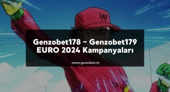 Genzobet178 – Genzobet179 EURO 2024 Kampanyaları